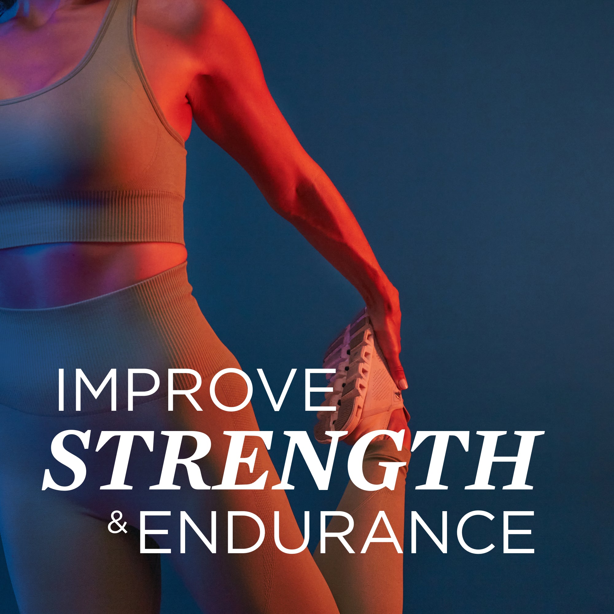improve strength & endurance